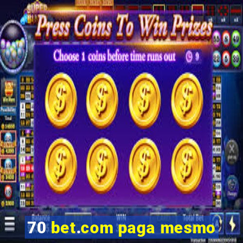 70 bet.com paga mesmo